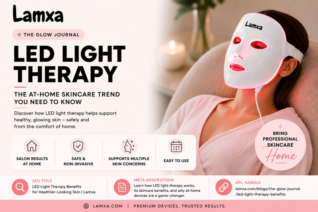 LED Light Therapy Benefits for Healthier-Looking Skin | Lamxa
